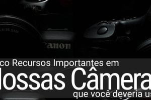 Câmeras e recursos